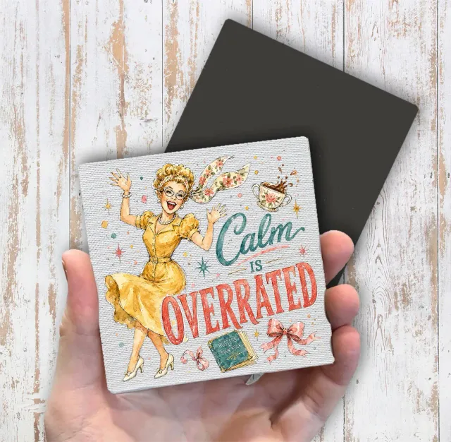 Housewives Calm is Overrated køleskabsmagnet 10x10 cm sjov tekst