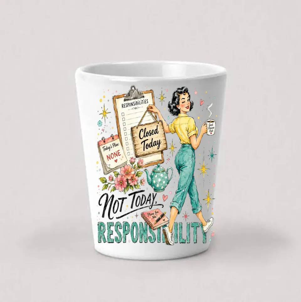 Housewives Not Today Responsibility shotglas hvid 4 cl
